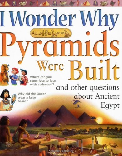 Stock image for I Wonder Why Pyramids Were Built and Other Questions About Ancient Egypt (I Wonder Why) (I Wonder Why S.) for sale by WorldofBooks