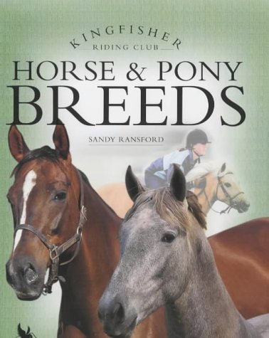 Imagen de archivo de Horse and Pony Breeds (Kingfisher Riding Club) a la venta por Hawking Books