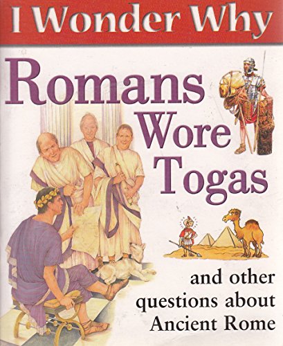 Stock image for I Wonder Why Romans Wore Togas and Other Questions About Ancient Rome for sale by MusicMagpie