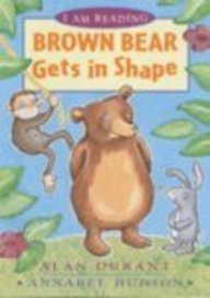 Imagen de archivo de Brown Bear Gets in Shape (I am Reading) a la venta por AwesomeBooks