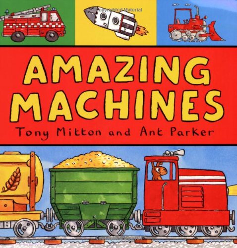 Amazing Machines (9780753408827) by Tony Mitton; Ant Parker