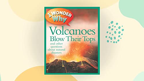 9780753409350: I Wonder Why Volcanoes Blow Their Tops and Other Questions about Natural Disasters (I Wonder Why S.)