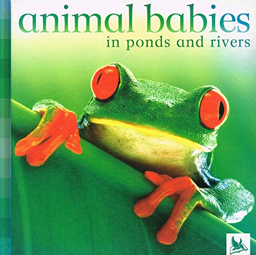 Beispielbild fr Animal Babies in Ponds and Rivers (Animal Babies S.) zum Verkauf von WorldofBooks