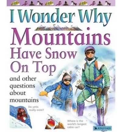 I Wonder Why Mountains Have Snow on Top: And Other Questions About Mountains (I Wonder Why) (9780753409503) by Jackie Gaff