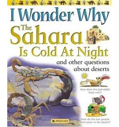 Stock image for I Wonder Why the Sahara Is Cold at Night: And Other Questions About Deserts (I Wonder Why) for sale by ThriftBooks-Atlanta