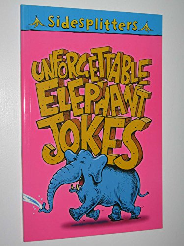 Imagen de archivo de Unforgettable Elephant Jokes (Sidesplitters S.) a la venta por AwesomeBooks