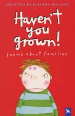 9780753409947: Haven't You Grown!: Poems About Families