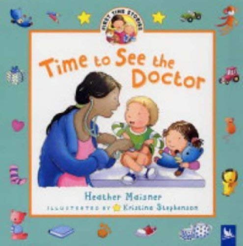 Time to See the Doctor (9780753409954) by Heather Maisner~Kristina Stephenson