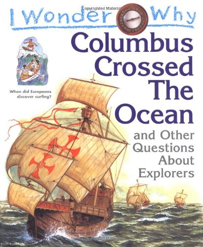 Beispielbild fr I Wonder Why Columbus Crossed Ocean and Other Questions About Explorers zum Verkauf von Reuseabook