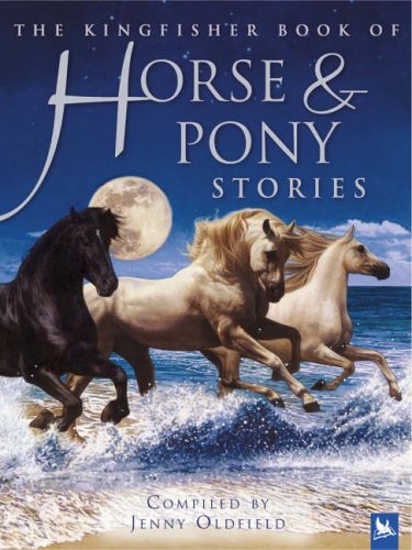 Stock image for The Kingfisher Book of Horse and Pony Stories for sale by AwesomeBooks