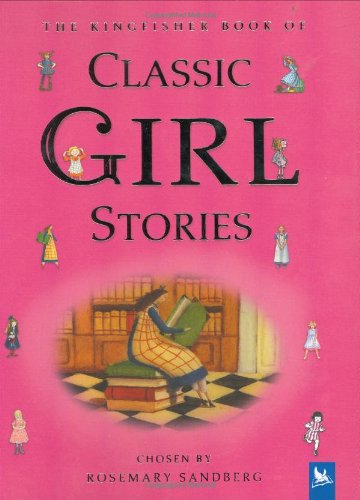 Imagen de archivo de The Kingfisher Book of Classic Girl Stories a la venta por Reuseabook