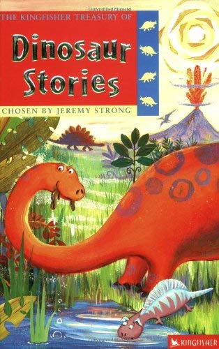 Stock image for The Kingfisher Treasury of Dinosaur Stories (Kingfisher Treasury of Stories) (Kingfisher Treasury of Stories S.) for sale by AwesomeBooks