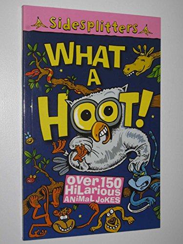 Beispielbild fr What a Hoot!: Over 150 Hilarious Animal Jokes (Sidesplitters S.) zum Verkauf von WorldofBooks