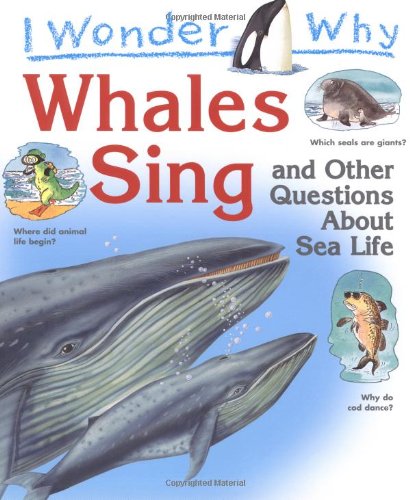 Beispielbild fr IWW Whales Sing and Other Questions About Sea Life (I Wonder Why) zum Verkauf von WorldofBooks