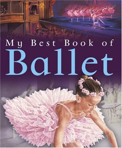 Beispielbild fr My Best Book of Ballet (My Best Book of .) zum Verkauf von WorldofBooks