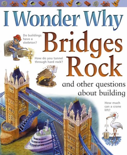 Beispielbild fr I Wonder Why Bridges Rock: And Other Questions about Building zum Verkauf von Hamelyn