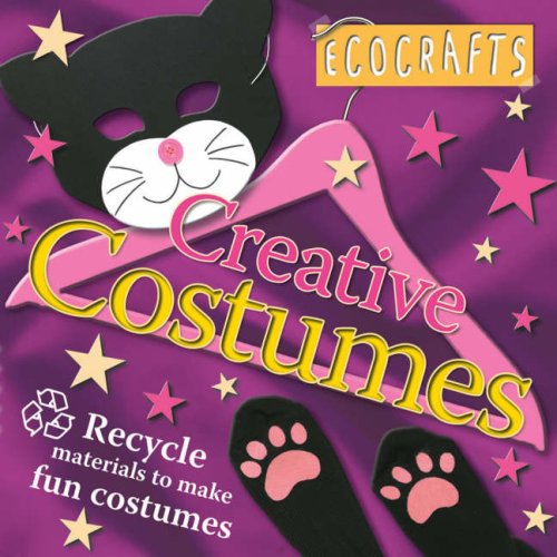 Stock image for Creative Costumes: Recycle Material to Make Fun Costumes (Ecocrafts) for sale by Reuseabook