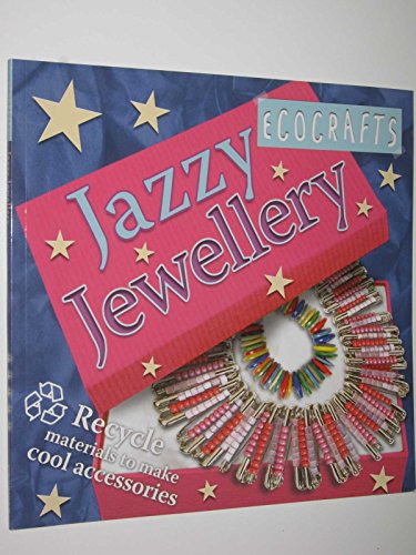 Beispielbild fr Jazzy Jewellery: Recycle Materials to Make Cool Accessories (Ecocrafts) (Ecocrafts S.) zum Verkauf von WorldofBooks