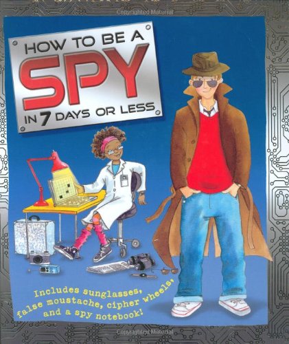 Beispielbild fr How to Be a Spy in 7 Days or Less! (How to Be A.) zum Verkauf von WorldofBooks