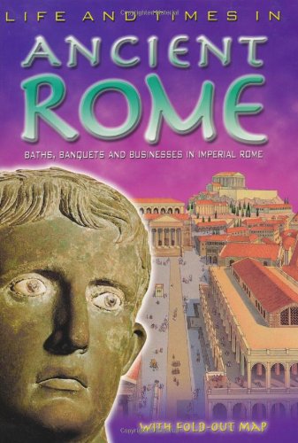 Beispielbild fr Ancient Rome: An Essential Reference Guide to Life During the Glory of Imperial Rome (Life & Times In.) zum Verkauf von AwesomeBooks