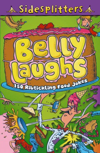 Beispielbild fr Belly Laughs: 150 Ribtickling Food Jokes (Sidesplitters) zum Verkauf von WorldofBooks