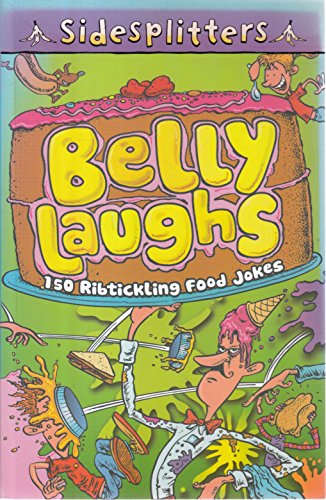 Stock image for Belly Laughs: 150 Ribtickling Food Jokes (Sidesplitters) for sale by WorldofBooks