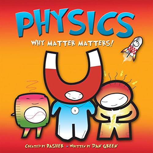 Physics: Why Matter Matters! by Green, Dan, Basher, Simon (2008) Paperback (9780753416822) by Simon Basher; Dan Green