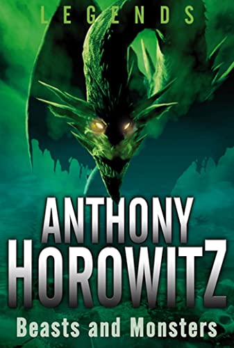 Legends: Beasts and Monsters (9780753419366) by Anthony Horowitz