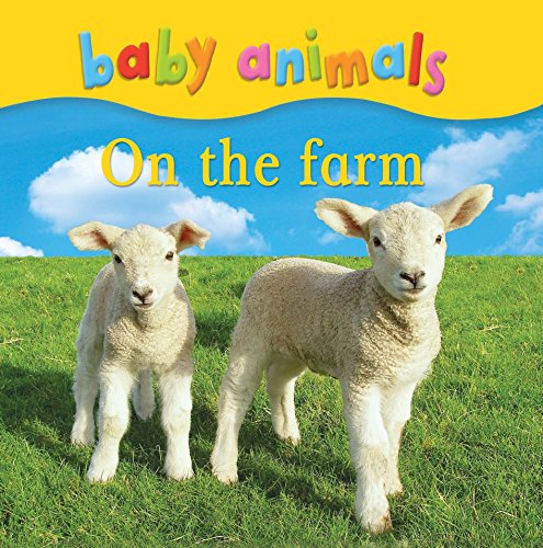 Baby Animals on the Farm. (9780753430095) by Kingfisher