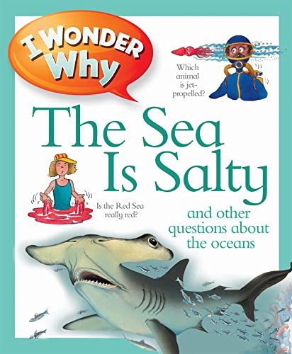 Imagen de archivo de I Wonder Why the Sea Is Salty and Other Questions About the Oceans a la venta por Blackwell's