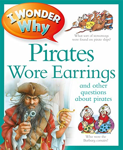 Stock image for I Wonder Why Pirates Wore Earrings: And Other Questions About Pirates (I Wonder Why Kingfisher, 1) for sale by WorldofBooks