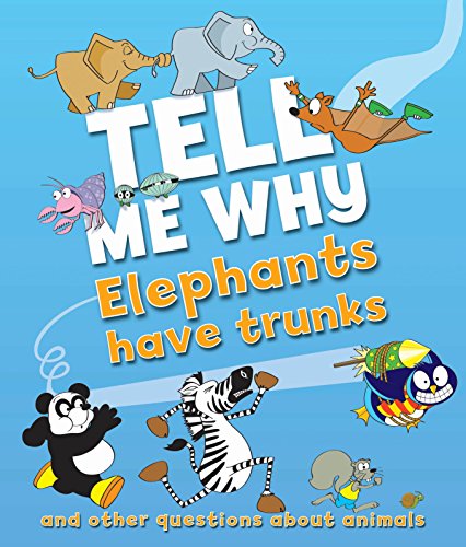 Beispielbild fr Tell Me Why Elephants Have Trunks and Other Questions About Animals zum Verkauf von MusicMagpie