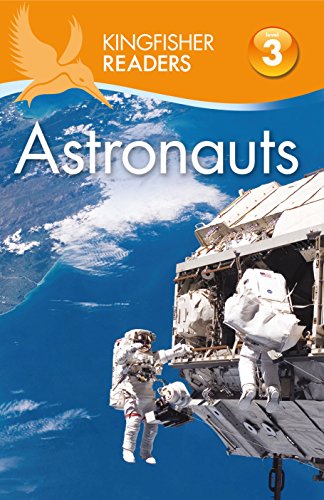 9780753437957: KINGFISHER READERS: ASTRONAUTS (LEVEL 3: READING ALONE WITH SOME HELP) (Kingfisher Readers, 130)