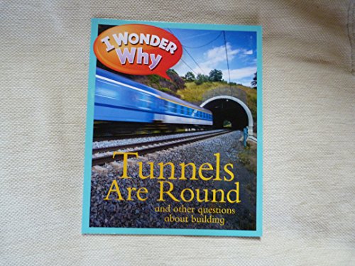 Beispielbild fr I Wonder Why Tunnels are Round and Other Questions About Building zum Verkauf von AwesomeBooks