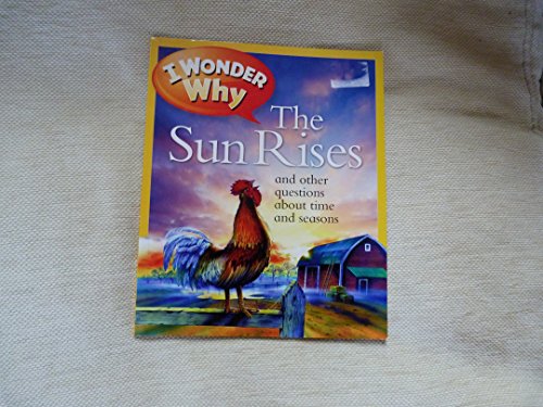 Stock image for I Wonder Why The Sun Rises and Other Questions About Time and Seasons for sale by WorldofBooks