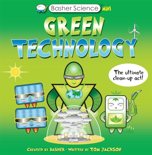 9780753447413: Basher Science Mini: Green Technology: The Ultimate Clean-Up Act (Basher)