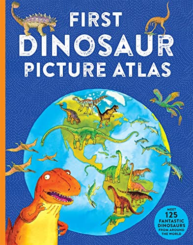 Beispielbild fr First Dinosaur Picture Atlas: Meet 125 Fantastic Dinosaurs From Around the World zum Verkauf von Monster Bookshop