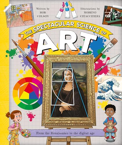 9780753448656: The Spectacular Science of Art (Spectacular Science, 3)