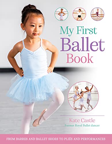 Stock image for My First Ballet Book: From barres and ballet shoes to pli?s and performances for sale by Books Puddle