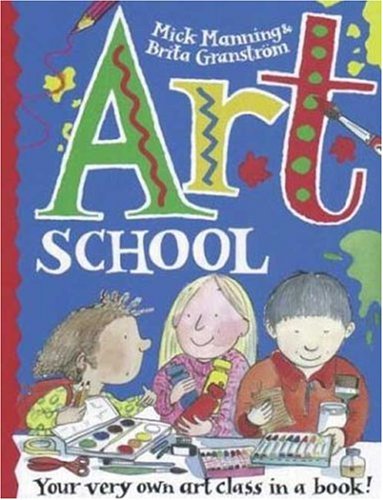 Art School (9780753450000) by Manning, Mick; Granstrom, Brita