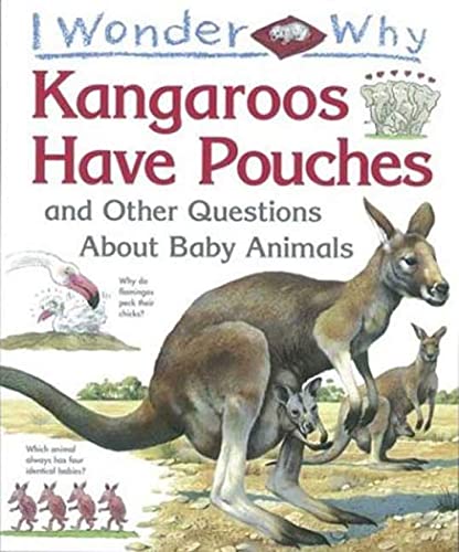 Beispielbild fr I Wonder Why Kangaroos Have Pouches: And Other Questions About Baby Animals zum Verkauf von Half Price Books Inc.