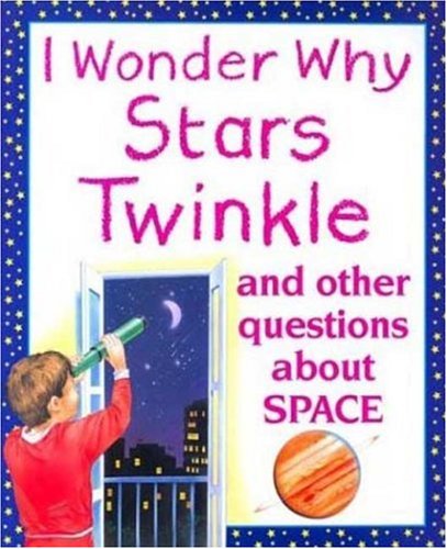 Stock image for I Wonder Why Stars Twinkle: And other Questions About Space for sale by Wonder Book