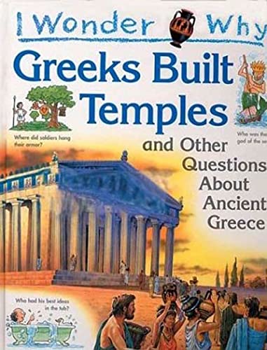 9780753450567: I Wonder Why Greeks Built Temples: And Other Questions About Ancient Greece
