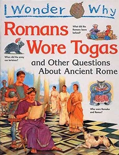 9780753450574: I Wonder Why Romans Wore Togas: And Other Questions About Ancient Rome