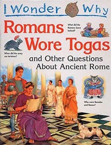 Stock image for I Wonder Why the Romans Wore Togas: and Other Questions About Ancient Rome for sale by SecondSale