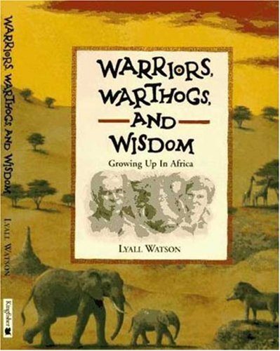 Stock image for Warriors, Warthogs and Wisdom : Growing up in Africa for sale by Better World Books: West