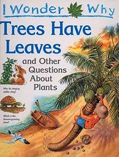 Stock image for I Wonder Why Trees Have Leaves: And Other Questions About Plants for sale by Jenson Books Inc