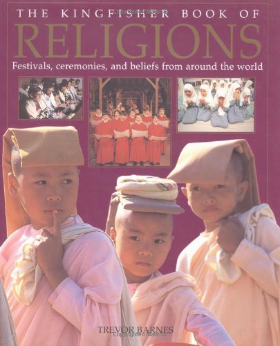 Beispielbild fr The Kingfisher Book of Religions: Festivals, Ceremonies, and Beliefs from Around the World zum Verkauf von HPB-Ruby