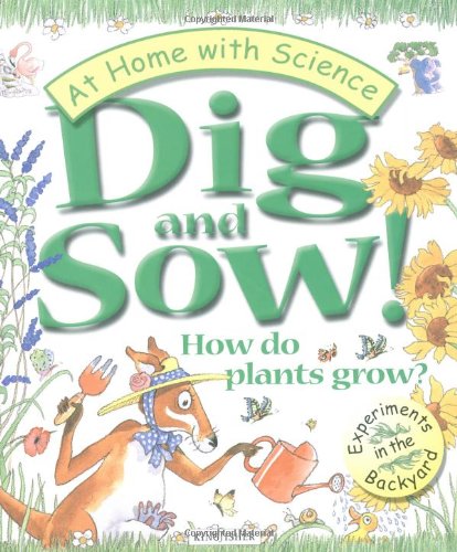 Beispielbild fr Dig and Sow! How Do Plants Grow? : Experiments in the Garden zum Verkauf von Better World Books