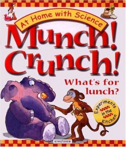 Beispielbild fr Munch! Crunch! What's for Lunch? : Experiments in the Kitchen zum Verkauf von Better World Books